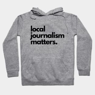 Local Journalism Matters Hoodie